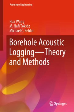 Borehole Acoustic Logging – Theory and Methods (eBook, PDF) - Wang, Hua; Toksöz, M. Nafi; Fehler, Michael C