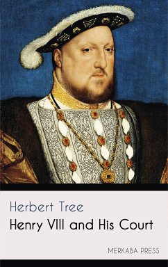 Henry VIII and His Court (eBook, ePUB) - Tree, Herbert