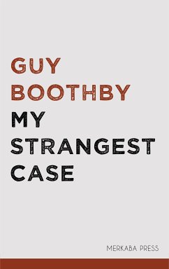 My Strangest Case (eBook, ePUB) - Boothby, Guy