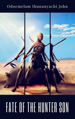 Fate of the Hunter Son (eBook, ePUB) - Ihunanyachi John, Odoemelam