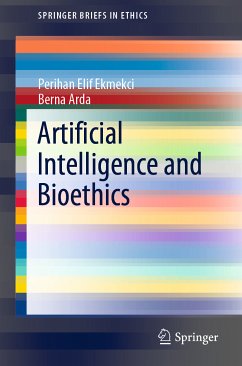 Artificial Intelligence and Bioethics (eBook, PDF) - Ekmekci, Perihan Elif; Arda, Berna