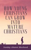 How Young Christians Can Grow Into Mature Christians (eBook, ePUB)