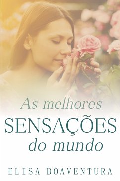 As melhores sensações do mundo (eBook, ePUB) - Boaventura, Elisa