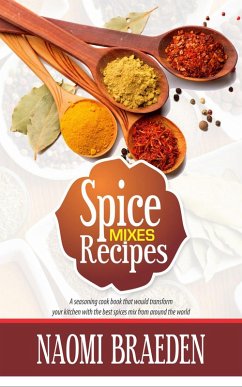 Spice Mixes Recipes (eBook, ePUB) - Braeden, Naomi