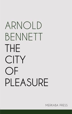 The City of Pleasure (eBook, ePUB) - Bennett, Arnold