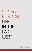 Life in the Far West (eBook, ePUB) Life in the Far West (eBook, ePUB)
