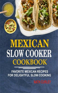 Mexican Slow Cooker Cookbook (eBook, ePUB) - Curley, Nath