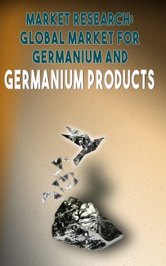 Market Research, Global Market for Germanium and Germanium Products (eBook, ePUB) - Besedin, Andrei