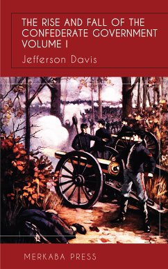 The Rise and Fall of the Confederate Government Vol I (eBook, ePUB) - Davis, Jefferson