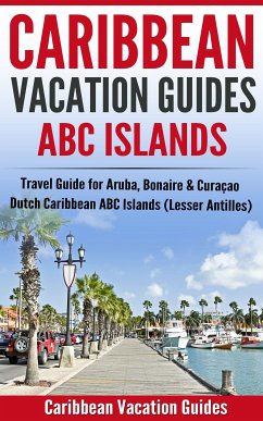 Caribbean Vacation Guides - ABC Islands (eBook, ePUB) - Caribbean Vacation Guide