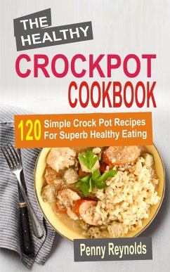 The Healthy Crockpot Cookbook (eBook, ePUB) - Reynolds, Penny