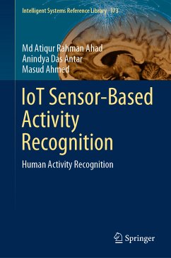 IoT Sensor-Based Activity Recognition (eBook, PDF) - Ahad, Md Atiqur Rahman; Antar, Anindya Das; Ahmed, Masud