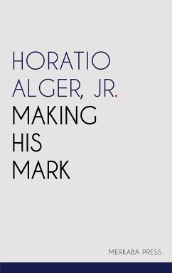 Making His Mark (eBook, ePUB) - Horatio Alger, Jr.