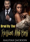 Bred By The Russian Mob Boss (eBook, ePUB)