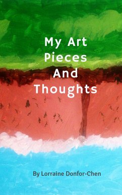 My Art Pieces And Thoughts (eBook, ePUB) - Donfor-Chen, Lorraine