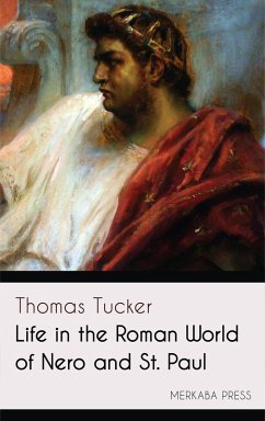 Life in the Roman World of Nero and St. Paul (eBook, ePUB) - Tucker, Thomas