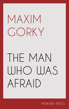 The Man Who Was Afraid (eBook, ePUB) - Gorky, Maxim