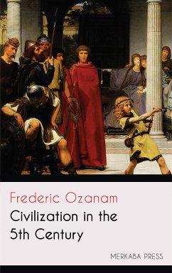 Civilization in the 5th Century (eBook, ePUB) - Ozanam, Frederic