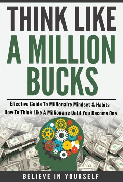 Think Like A Million Bucks (eBook, ePUB) - Believe In Yourself