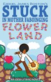 Stuck in Mother Faboinging Flower Land - An Odd LitRPG Novel (eBook, ePUB) Stuck in Mother Faboinging Flower Land - An Odd LitRPG Novel (eBook, ePUB)