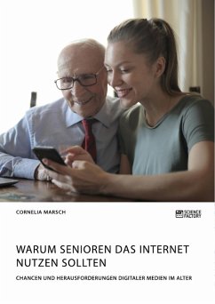 Warum Senioren das Internet nutzen sollten. Chancen und Herausforderungen digitaler Medien im Alter (eBook, PDF)