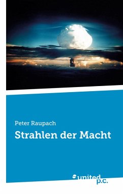 Strahlen der Macht (eBook, ePUB) - Raupach, Peter
