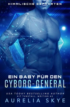 Ein Baby für den Cyborg-General (eBook, ePUB) - Skye, Aurelia