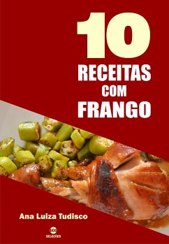 10 Receitas com frango (eBook, ePUB) - Tudisco, Ana Luiza