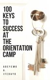 100 Keys To Success At The Orientation Camp (eBook, ePUB)