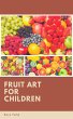 Fruit Art for Children (eBook, ePUB) - Bild 1