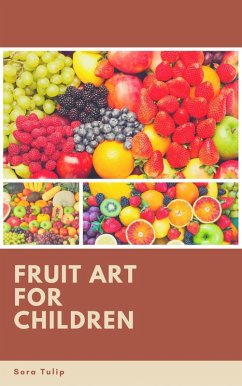 Fruit Art for Children (eBook, ePUB) - Tulip, Sora