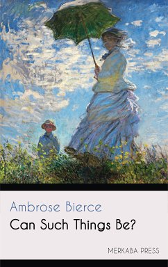 Can Such Things Be? (eBook, ePUB) - Bierce, Ambrose