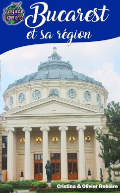 Bucarest et sa région (eBook, ePUB) - Rebiere, Cristina; Rebiere, Olivier