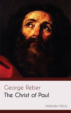 The Christ of Paul (eBook, ePUB) - Reber, George