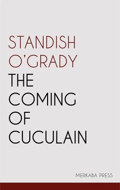 The Coming of Cuculain (eBook, ePUB) - O'Grady, Standish