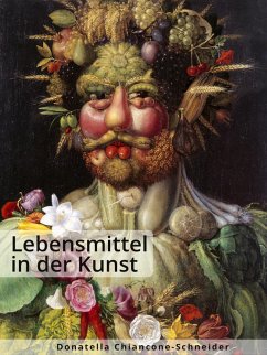 Lebensmittel in der Kunst (eBook, ePUB) - Chiancone-Schneider, Donatella