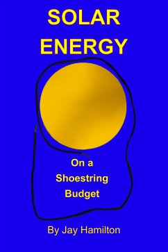 Solar Energy On A Shoestring Budget (eBook, ePUB) - Hamilton, Jay