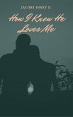 How I Knew He Loves Me (eBook, ePUB)