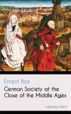 German Society at the Close of the Middle Ages (eBook, ePUB)