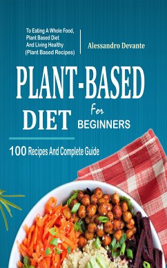 Plant Based Diet For Beginners (eBook, ePUB) - Devante, Alessandro