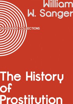 The History of Prostitution (eBook, ePUB) - W. Sanger, William