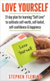 Love Yourself: 21 Day Plan for Learning "Self-Love" To Cultivate Self-Worth, Self-Belief, Self-Confidence, Happiness (eBook, ePUB)