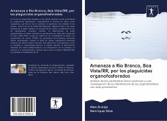 Amenaza a Río Branco, Boa Vista/RR, por los plaguicidas organofosforados - Araújo, Alex;Silva, Henrique