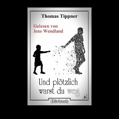 Und plötzlich warst du weg (MP3-Download) - Tippner, Thomas