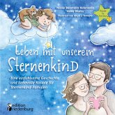 Leben mit unserem Sternenkind - Eine einfühlsame Geschichte und liebevolle Rituale für Sternenkind-Familien Leben mit unserem Sternenkind - Eine einfühlsame Geschichte und liebevolle Rituale für Sternenkind-Familien