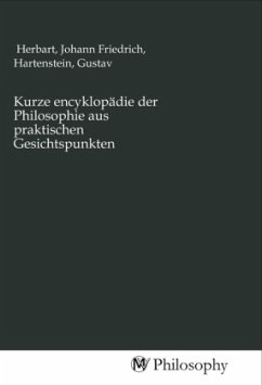 Kurze encyklopädie der Philosophie aus praktischen Gesichtspunkten