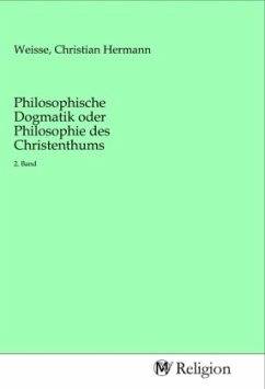 Cover Philosophische Dogmatik oder Philosophie des Christenthums