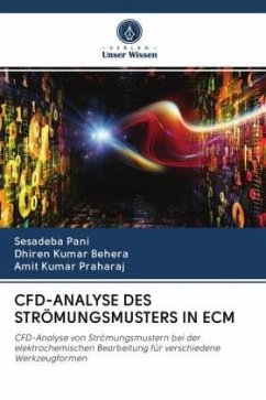 CFD-ANALYSE DES STRÖMUNGSMUSTERS IN ECM - Pani, Sesadeba;Behera, Dhiren Kumar;Praharaj, Amit Kumar