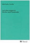 Auf alten wegen in Mexiko und Guatemala