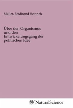 Über den Organismus und den Entwickelungsgang der politischen Idee